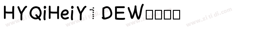 HYQiHeiY1 DEW字体转换